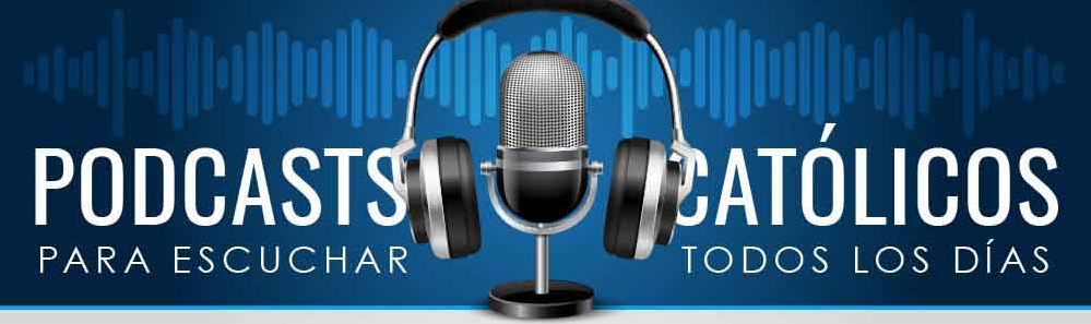 Los mejores podcast Católicos en Español